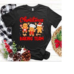 christmas baking team gingerbread cookie lovers funny t shirt,christmas baking team sweatshirt,christmas sweater,family