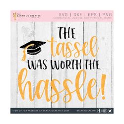 the tassel was worth the hassle svg - graduation svg - graduation cap svg - multi svg - pdf - dfx - eps - cricut - silhouette