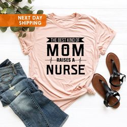 nurse mom shirt png, the best kind of mom raises a nurse shirt png, mothers day shirt png, nursing school tee, nurse lov