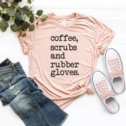 nurse shirt png, coffee scrubs and rubber gloves, nurse gift, gift for nurse, nurse life, rn shirt png, nursing, nurse s