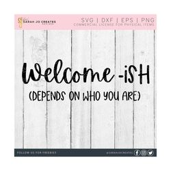 welcome-ish svg - welcomeish svg - farmhouse welcome svg - round sign svg - home decor svg - welcome sign svg