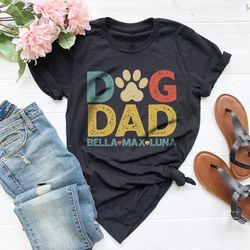personalized dog dad shirt png with dog names, dog dad custom gift, dog owner tee, dog dad fathers day present, cute new