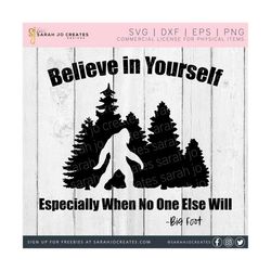 believe in yourself especially when no one else will svg - big foot svg - big foot quote svg - sasquatch svg - funny big foot svg