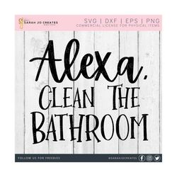 alexa clean the bathroom svg - bathroom svg - farmhouse bathroom svg - bathroom towel svg - home decor svg - alexa svg - pdf eps dfx