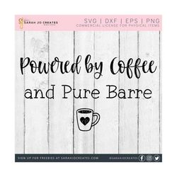 powered by coffee and pure barre svg - pure barre svg - workout svg - fitness svg - funny fitness svg - pure barre shirt svg