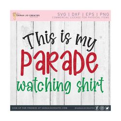 this is my parade watching shirt svg - parade svg - christmas svg - thanksgiving parade svg - funny parade svg - christmas parade svg