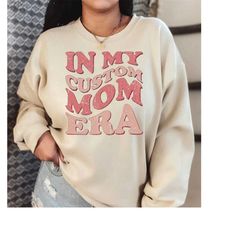 Custom in my Mom Era Sweatshirt, Retro Mama Sweatshirt , Vintage Style in My Mama Era Sweatshirt, Personalized Mama Swea
