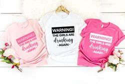 warning the girls are drinking again shirt png, drinking buddies, friends shirt png,  day drinking shirt png, best frien