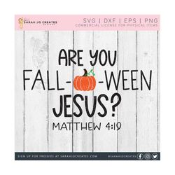 are you fall-o-ween jesus svg  - christian halloween svg - jesus svg - fall svg - autumn svg - halloween svg - pumpkin svg