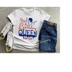 bad and boujee birthday queen july girl svg cutting files for cricut, silhouette - diy birthday t shirt sublimation prin