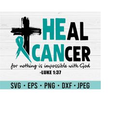 heal cancer svg - ovarian cancer awareness month svg t shirt design cut files for cricut, silhouette - religious t shirt