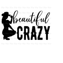 beautiful crazy svg country music lyrics svg quote saying cutting files cricut, silhouette, glowforge - diy cowgirl fest