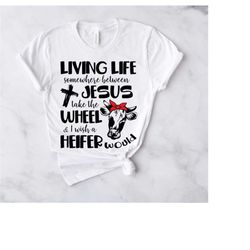 heifer svg living life between jesus take the wheel and i wish a heifer would cutting file for cricut, silhouette - reli