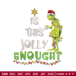 grinch is this jolly enough noel merry christmas embroidery design, grinch embroidery, logo shirt, digital download