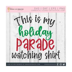 This Is My Holiday Parade Watching Shirt SVG - Parade SVG - Christmas SVG - Thanksgiving Parade Svg - Holiday Svg - Christmas Parade Svg