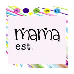 mama est. svg, happy mothers day svg, mothers day svg, mothers day gift, mothers day lover, mother svg, mothers love, mo