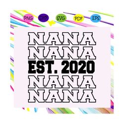 nana est.2020 svg, new nana svg, new nana gifts, mothers day svg, gift for nana to be, pregnancy announcement to nana, n