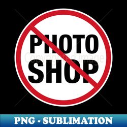 no photoshop - instant sublimation digital download - fashionable and fearless