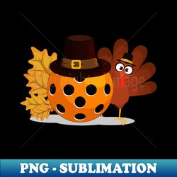 thanksgiving pickleball funny pickleball turkey thanksgiving - modern sublimation png file - stunning sublimation graphics