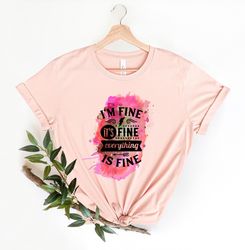 its fine im fine everything is fine shirt png, its fine shirt png, i am fine shirt png, everything is fine shirt png, fi