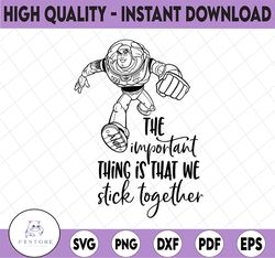 the important thing is that we stick together svg, buzz lightyear svg, funny svg, toy story svg, disney svg, toy story c