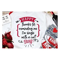 happy thanks for reminding svg,  anti valentine's day svg, funny valentine shirt svg, love svg