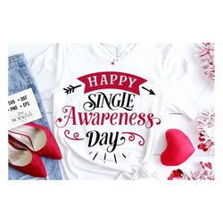 happy single awareness day svg, anti valentine's day svg, funny valentine shirt svg, love svg