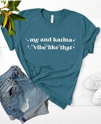 me and karma vibe like that shirt, karma shirt, midnigh taylor swift taylor swift, meet me at midnight, karma midnights,