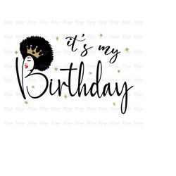 its my birthday svg - birthday t shirt design diy use with glitter vinyl, iron on transfer - afro hair african woman que