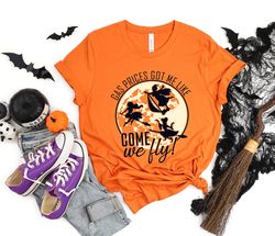 Gas Prices, Come We Fly Shirt Png, Halloween Shirt Png, Sanderson Sisters, Hocus Shirt Png, Halloween Funny Tee, Fall Cl