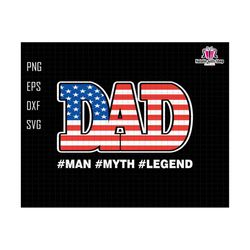 dad man myth legend svg, american flag svg, dad svg, dad sublimation svg, american flag dad svg, father's day svg, man myth legend svg