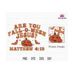 trendy halloween svg, are you fall-o-ween jesus svg, spooky pumpkin, fall gift, spooky season svg, october 31 svg, christian halloween jesus