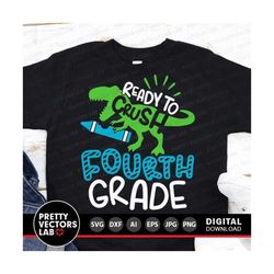 ready to crush fourth grade svg, t-rex dinosaur svg, back to school svg dxf eps png, 4th grade cut files, 1st day quote,