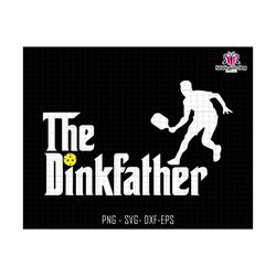 the dinkfather svg, father pickleball svg, pickleball dink svg, pickleball player svg, gameday pickleball svg, pickleball lover svg