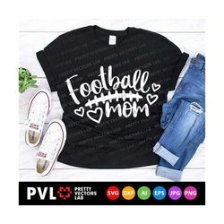 football mom svg, football svg, love football cut files, woman svg, dxf, eps, png, proud mama clipart, mom shirt design,