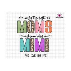 only the best moms get promoted to mimi png, vintage mama png, pregnancy png, baby announcement png, new baby png, mom png, mama shirt