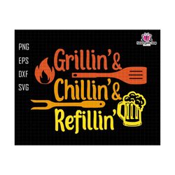 grillin chillin refillin svg, the grill father svg, bbq svg, grilling svg, barbeque svg, chef dad svg, dad grill master svg, fathers day svg