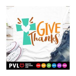 give thanks svg, fall svg, thanksgiving svg, dxf, eps, png, thankful cut files, christian svg, cross svg, autumn clipart