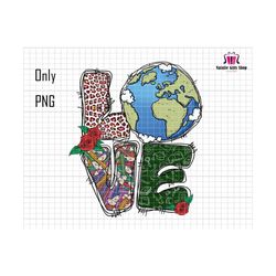 love png, back to school png, preschool png , globe png, pencil png, leopard png, 1st day of school png, teacher sublimation, teacher life