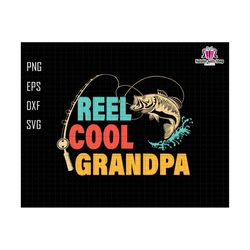 reel cool grandpa svg, grandpa svg, gift for grandpa svg, retro grandpa svg, fathers day gift, fisherman gift svg, grandpa sublimation svg