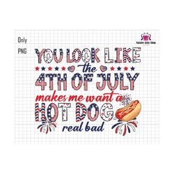 you look like the 4th of july png, retro 4th of july png, makes me want a hot dog real bad, independence day shirt, 4th of july western png