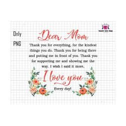 dear mom png, message for mom png, gift for mom, mom sublimation png, mothers day png, mom sublimation design png, floral mom png, love mom