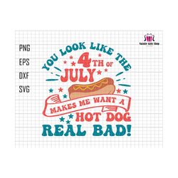 you look like the 4th of july makes me want a hot dog real bad svg, 4th of july svg, patriotic, retro hot dog shirt, svg files for cricut