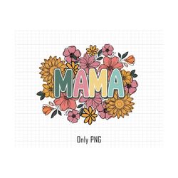 floral mama png sublimation, mama sublimation, spring mama png, vintage mama png, mom png, retro mama png, mothers day png, gift for mom