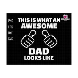 this is what an awesome dad looks like svg, awesome dad svg, fathers day gift, funny dad svg, best dad ever, gift for dad, dad life svg