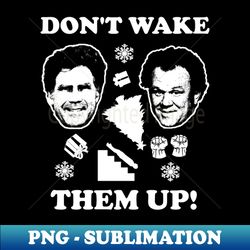step brothers christmas dont wake them up - digital sublimation download file - revolutionize your designs