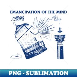 emancipation of the mind - unique sublimation png download - vibrant and eye-catching typography