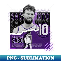 domantas sabonis basketball paper poster kings - exclusive png sublimation download - stunning sublimation graphics