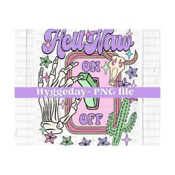 hellnah on switch png, digital download, sublimation, sublimate, cute, retro, country, western, cowgirl, cactus, rodeo, cow skull, skeleton,