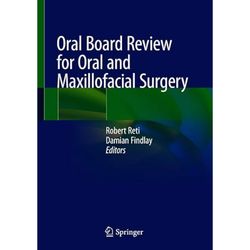 oral board review for oral and maxillofacial surgery: a study guide for the oral boards 1st ed